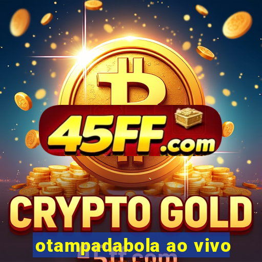 otampadabola ao vivo